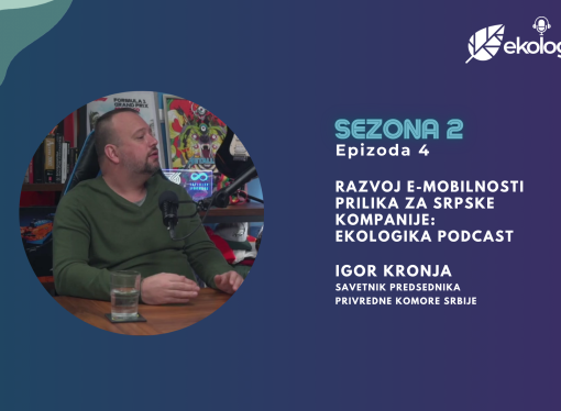 Razvoj e-mobilnosti prilika za srpske kompanije: Ekologika podcast